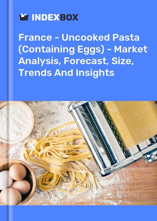 Frankreich – Ungekochte Nudeln (mit Eiern) – Marktanalyse, Prognose, Größe, Trends und Erkenntnisse