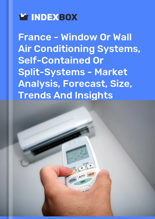 Bericht Frankreich - Fenster- oder Wandklimaanlagen, eigenständige oder Split-Systeme - Marktanalyse, Prognose, Größe, Trends und Erkenntnisse for 499$