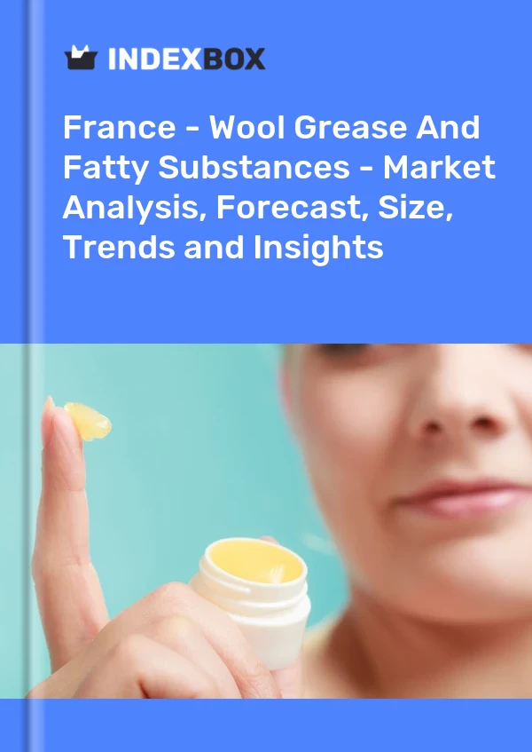 Bericht Frankreich - Wollfett und Fettstoffe - Marktanalyse, Prognose, Größe, Trends und Einblicke for 499$