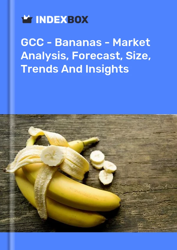 Report GCC - Bananas - Market Analysis, Forecast, Size, Trends and Insights for 499$