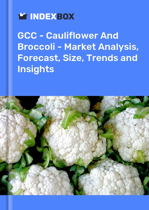 Report GCC - Cauliflower and Broccoli - Market Analysis, Forecast, Size, Trends and Insights for 499$