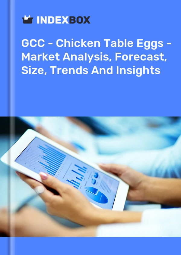 Report GCC - Chicken Table Eggs - Market Analysis, Forecast, Size, Trends and Insights for 499$
