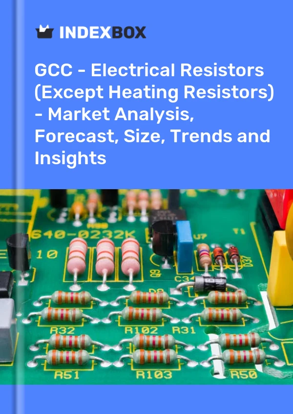 Report GCC - Electrical Resistors (Except Heating Resistors) - Market Analysis, Forecast, Size, Trends and Insights for 499$