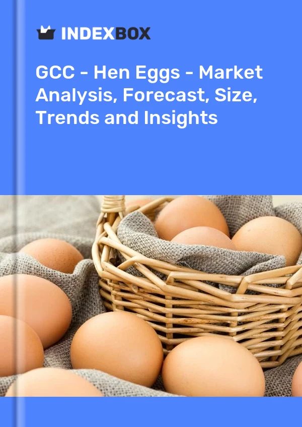 Report GCC - Hen Eggs - Market Analysis, Forecast, Size, Trends and Insights for 499$