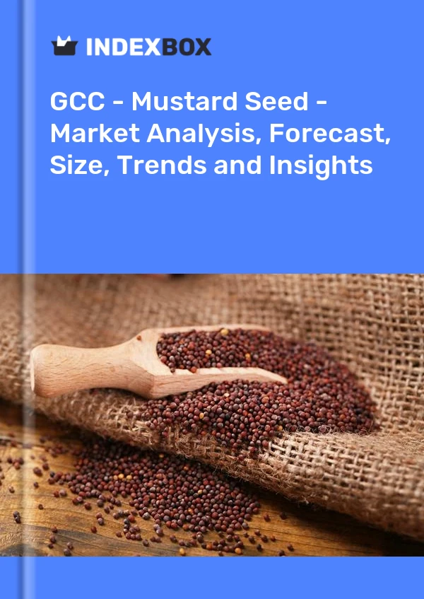 Report GCC - Mustard Seed - Market Analysis, Forecast, Size, Trends and Insights for 499$