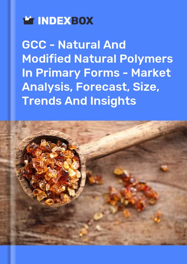 Report GCC - Natural and Modified Natural Polymers in Primary Forms - Market Analysis, Forecast, Size, Trends and Insights for 499$