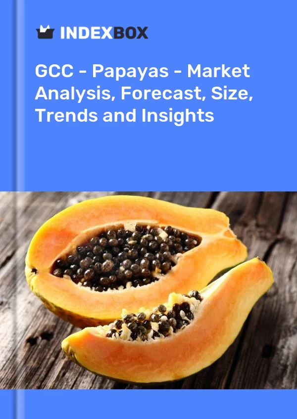 Report GCC - Papayas - Market Analysis, Forecast, Size, Trends and Insights for 499$