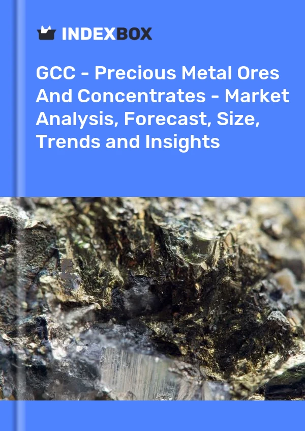 Report GCC - Precious Metal Ores and Concentrates - Market Analysis, Forecast, Size, Trends and Insights for 499$