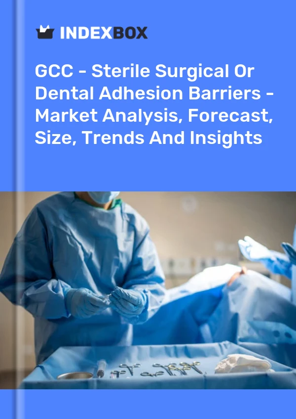 Report GCC - Sterile Surgical or Dental Adhesion Barriers - Market Analysis, Forecast, Size, Trends and Insights for 499$