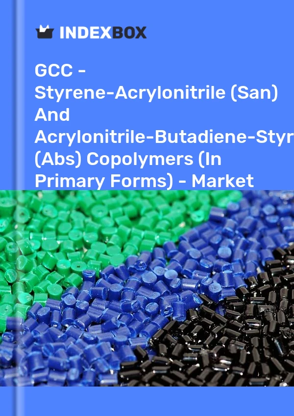 Report GCC - Styrene-Acrylonitrile (San) and Acrylonitrile-Butadiene-Styrene (Abs) Copolymers (In Primary Forms) - Market Analysis, Forecast, Size, Trends and Insights for 499$