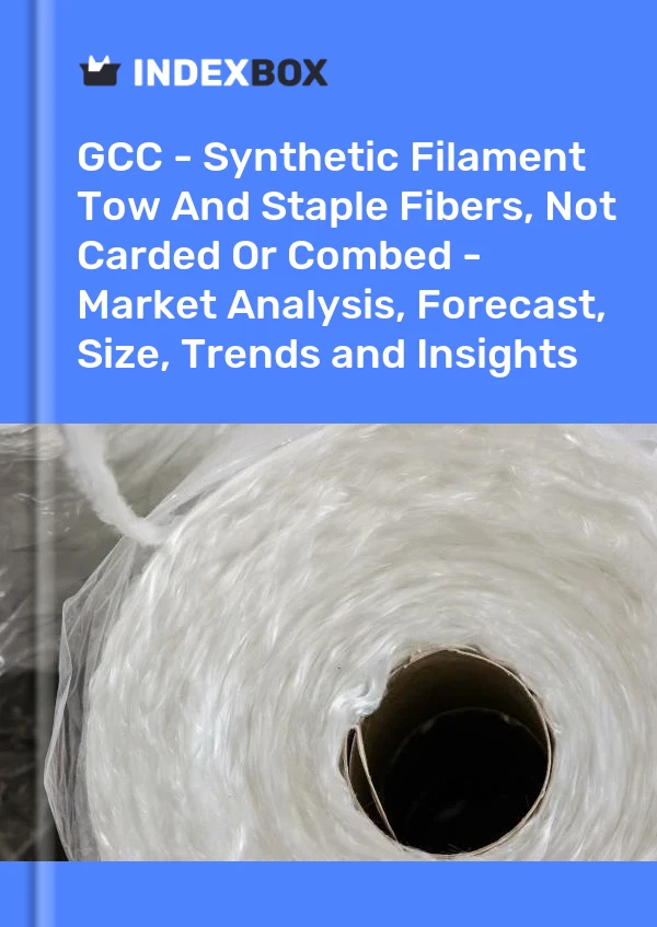 Report GCC - Synthetic Filament Tow and Staple Fibers, not Carded or Combed - Market Analysis, Forecast, Size, Trends and Insights for 499$