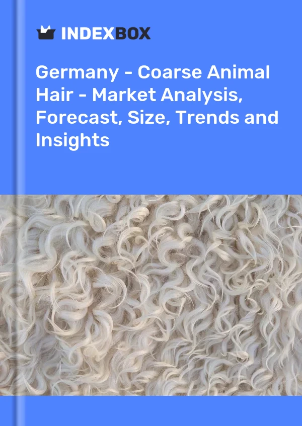Deutschland - Grobes Tierhaar - Marktanalyse, Prognose, Größe, Trends und Einblicke