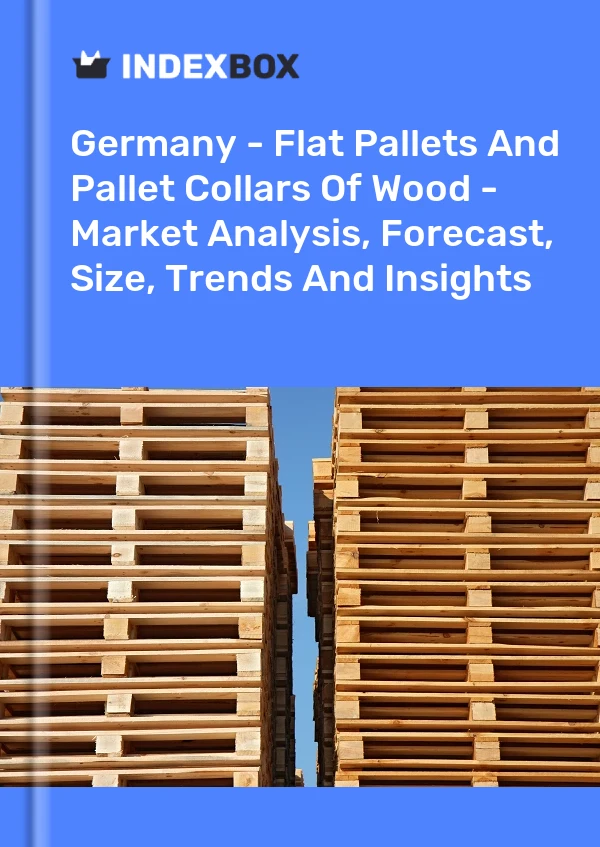 Deutschland - Flachpaletten und Aufsatzrahmen aus Holz - Marktanalyse, Prognose, Größe, Trends und Erkenntnisse