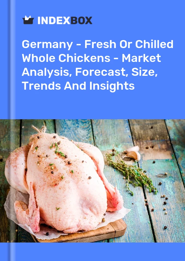 Deutschland - Frische oder gekühlte ganze Hähnchen - Marktanalyse, Prognose, Größe, Trends und Einblicke