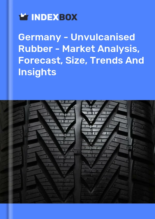 Report Germany - Unvulcanised Rubber - Market Analysis, Forecast, Size, Trends and Insights for 499$