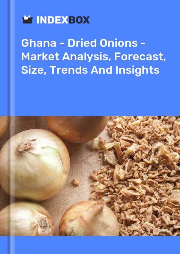 Report Ghana - Dried Onions - Market Analysis, Forecast, Size, Trends and Insights for 499$