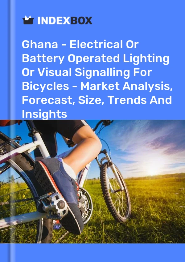 Ghana - Electrical Or Battery Operated Lighting Or Visual Signalling For Bicycles - Market Analysis, Forecast, Size, Trends And Insights
