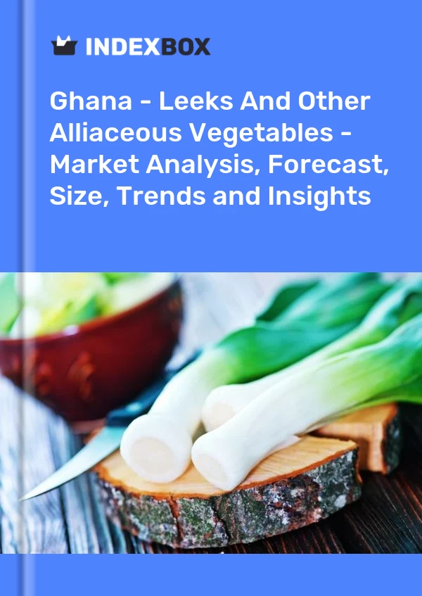 Report Ghana - Leeks and Other Alliaceous Vegetables - Market Analysis, Forecast, Size, Trends and Insights for 499$