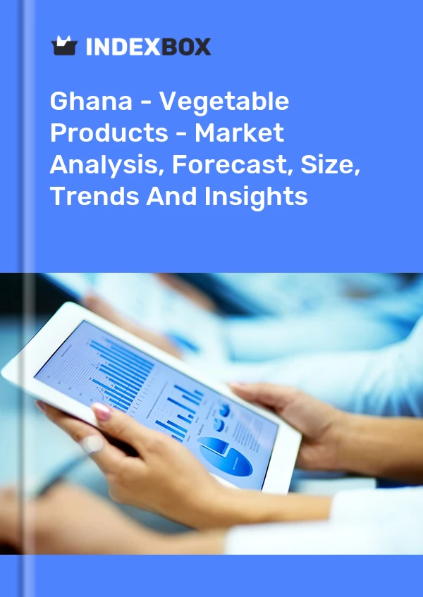 Report Ghana - Vegetable Products - Market Analysis, Forecast, Size, Trends and Insights for 499$