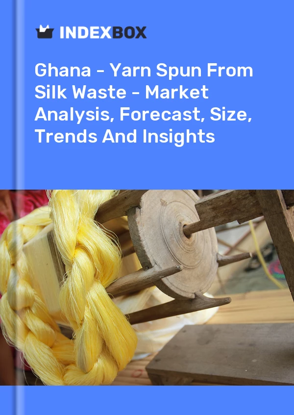 Report Ghana - Yarn Spun From Silk Waste - Market Analysis, Forecast, Size, Trends and Insights for 499$
