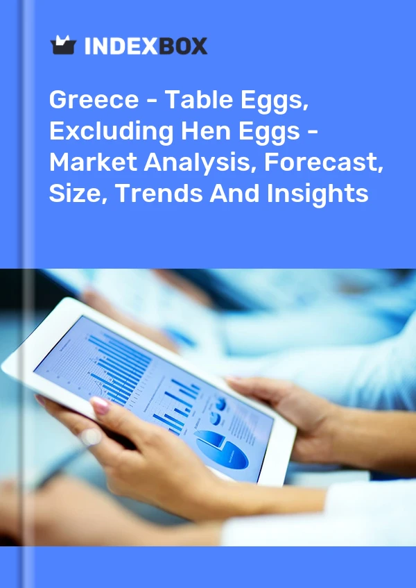 Greece - Table Eggs, Excluding Hen Eggs - Market Analysis, Forecast, Size, Trends And Insights