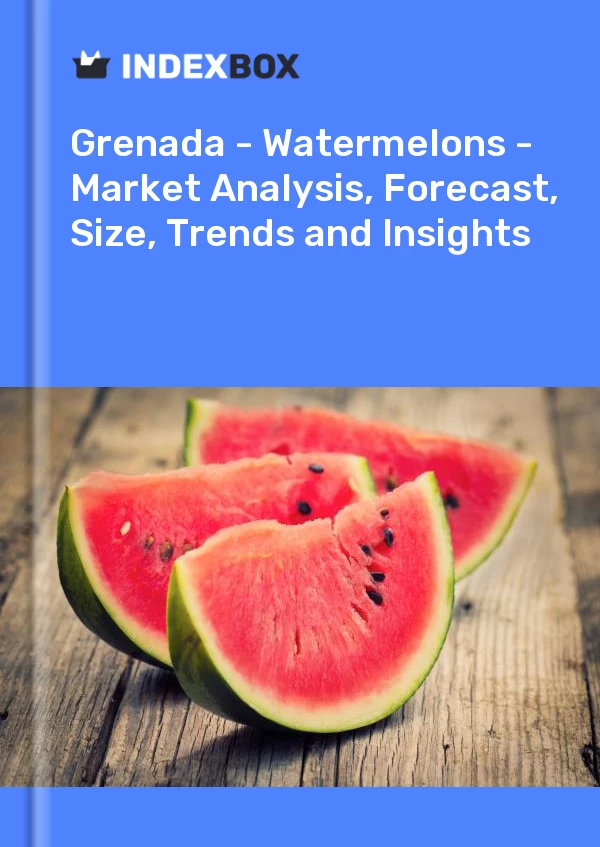 Report Grenada - Watermelons - Market Analysis, Forecast, Size, Trends and Insights for 499$