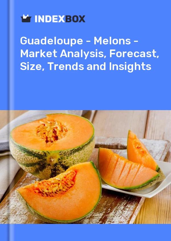 Report Guadeloupe - Melons - Market Analysis, Forecast, Size, Trends and Insights for 499$