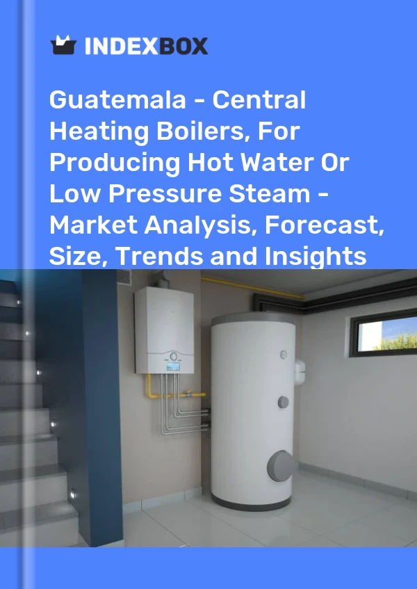 Report Guatemala - Central Heating Boilers, for Producing Hot Water or Low Pressure Steam - Market Analysis, Forecast, Size, Trends and Insights for 499$