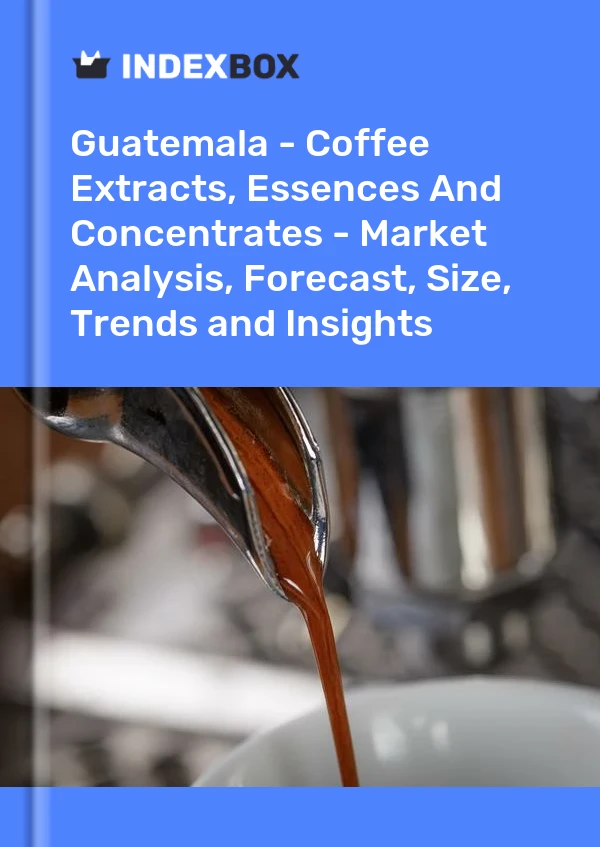 Report Guatemala - Coffee Extracts, Essences and Concentrates - Market Analysis, Forecast, Size, Trends and Insights for 499$