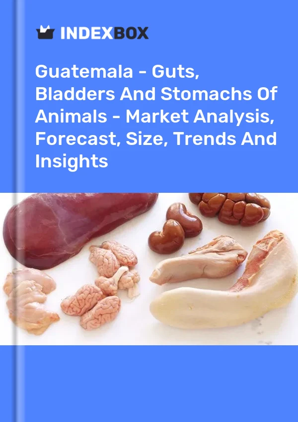 Report Guatemala - Guts, Bladders and Stomachs of Animals - Market Analysis, Forecast, Size, Trends and Insights for 499$