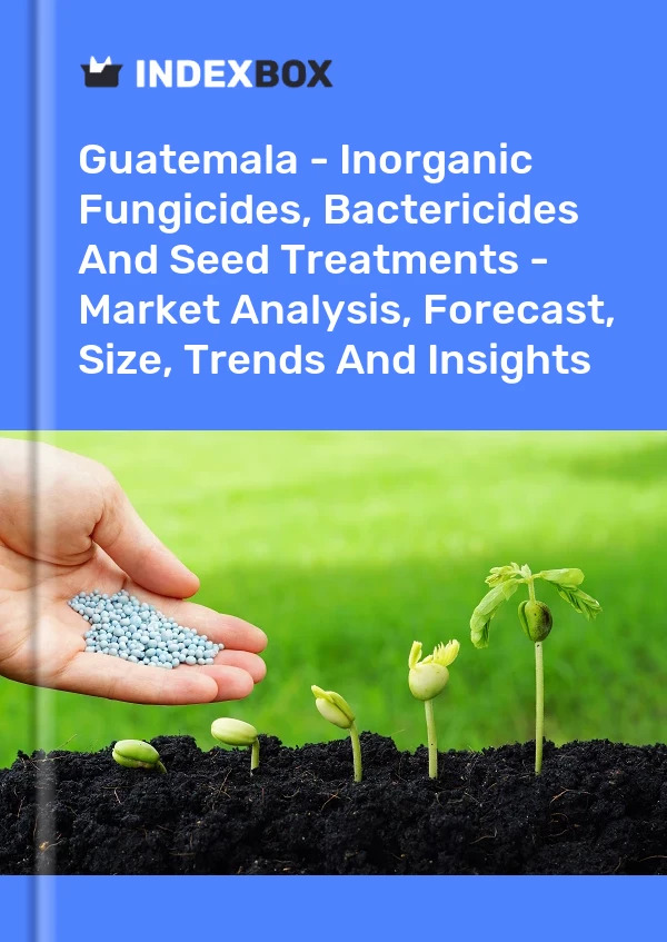 Report Guatemala - Inorganic Fungicides, Bactericides and Seed Treatments - Market Analysis, Forecast, Size, Trends and Insights for 499$