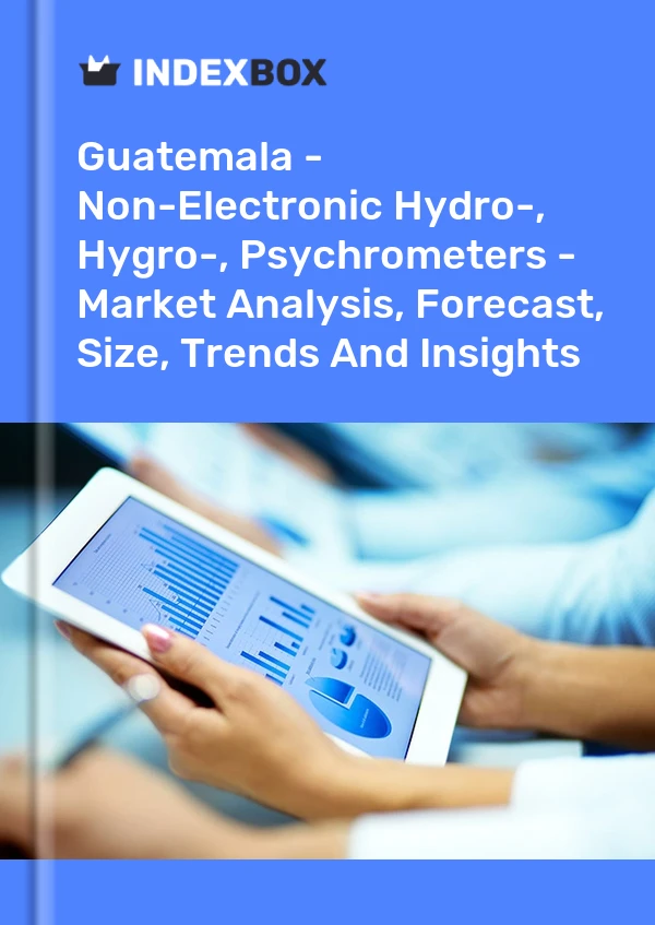 Report Guatemala - Non-Electronic Hydro-, Hygro-, Psychrometers - Market Analysis, Forecast, Size, Trends and Insights for 499$