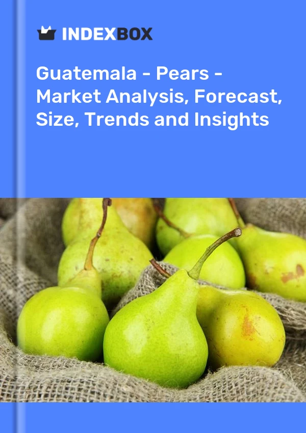 Report Guatemala - Pears - Market Analysis, Forecast, Size, Trends and Insights for 499$