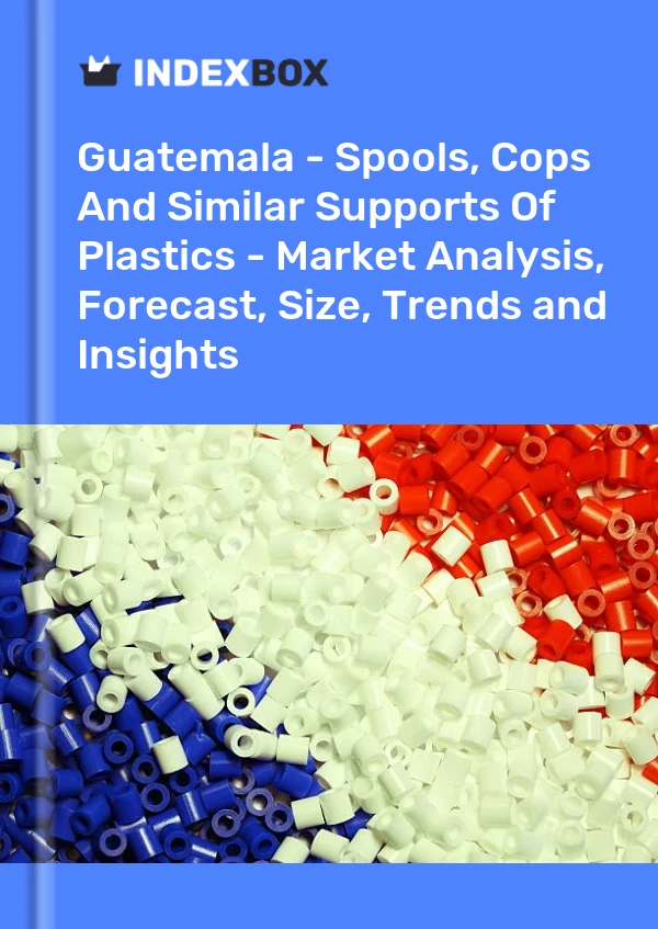 Report Guatemala - Spools, Cops and Similar Supports of Plastics - Market Analysis, Forecast, Size, Trends and Insights for 499$