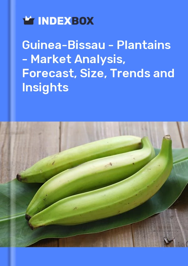 Report Guinea-Bissau - Plantains - Market Analysis, Forecast, Size, Trends and Insights for 499$