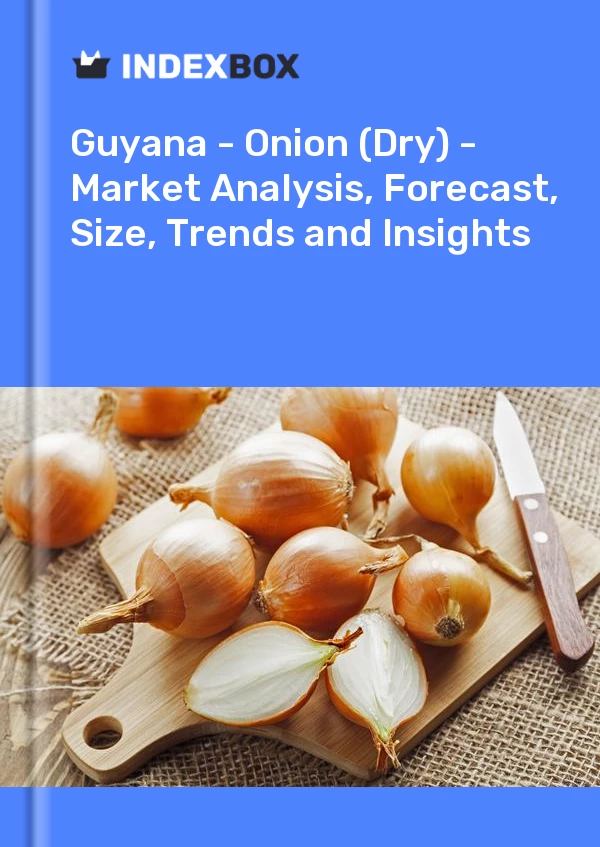 Report Guyana - Onion (Dry) - Market Analysis, Forecast, Size, Trends and Insights for 499$