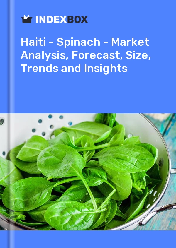 Report Haiti - Spinach - Market Analysis, Forecast, Size, Trends and Insights for 499$