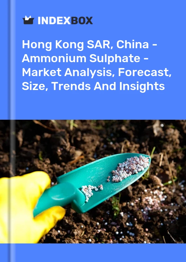 Report Hong Kong SAR, China - Ammonium Sulphate - Market Analysis, Forecast, Size, Trends and Insights for 499$