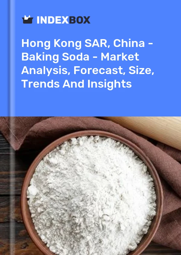 Hong Kong SAR, China - Baking Soda - Market Analysis, Forecast, Size, Trends And Insights