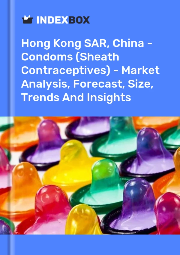Hong Kong SAR, China - Condoms (Sheath Contraceptives) - Market Analysis, Forecast, Size, Trends And Insights