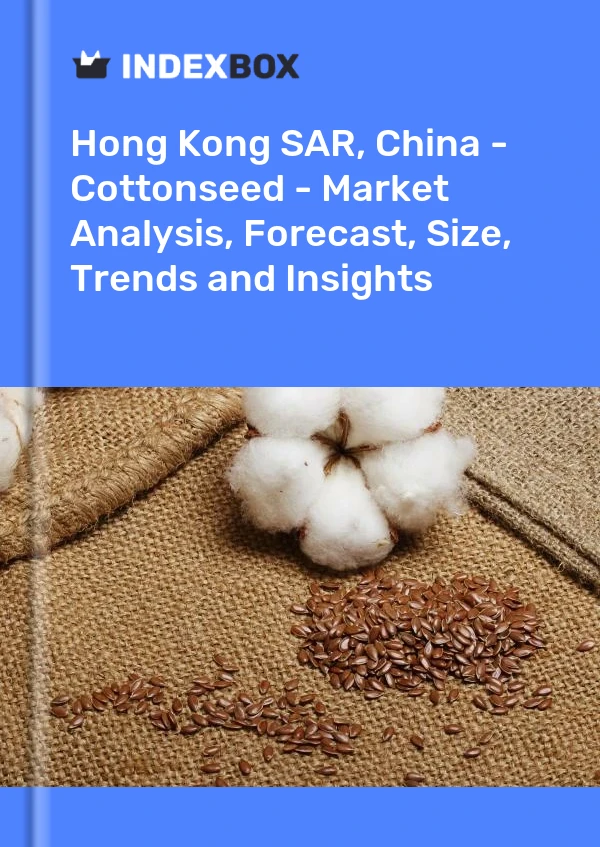 Hong Kong SAR, China - Cottonseed - Market Analysis, Forecast, Size, Trends and Insights
