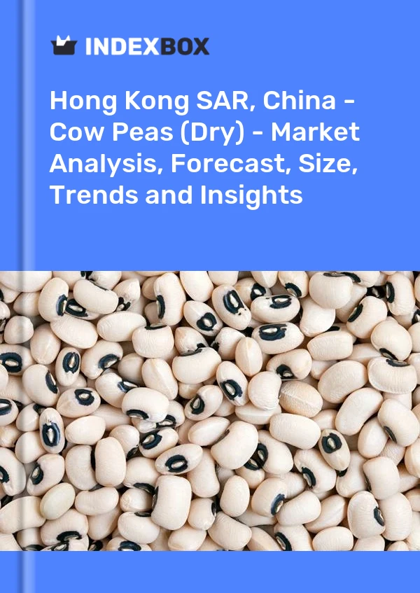 Hong Kong SAR, China - Cow Peas (Dry) - Market Analysis, Forecast, Size, Trends and Insights