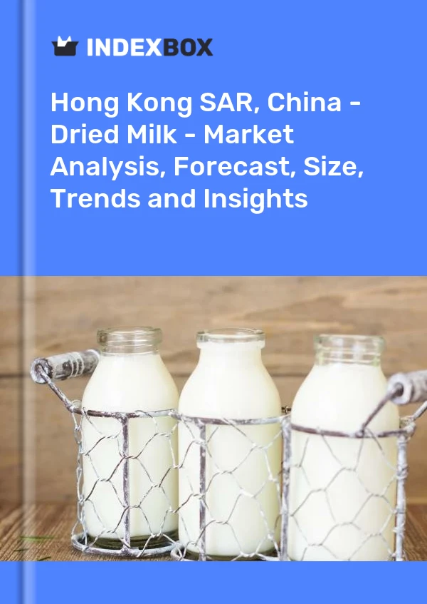 Sonderverwaltungszone Hongkong, China – Trockenmilch – Marktanalyse, Prognose, Größe, Trends und Einblicke