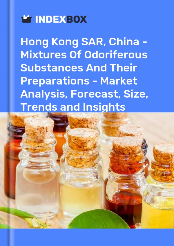 Report Hong Kong SAR, China - Mixtures of Odoriferous Substances and Their Preparations - Market Analysis, Forecast, Size, Trends and Insights for 499$