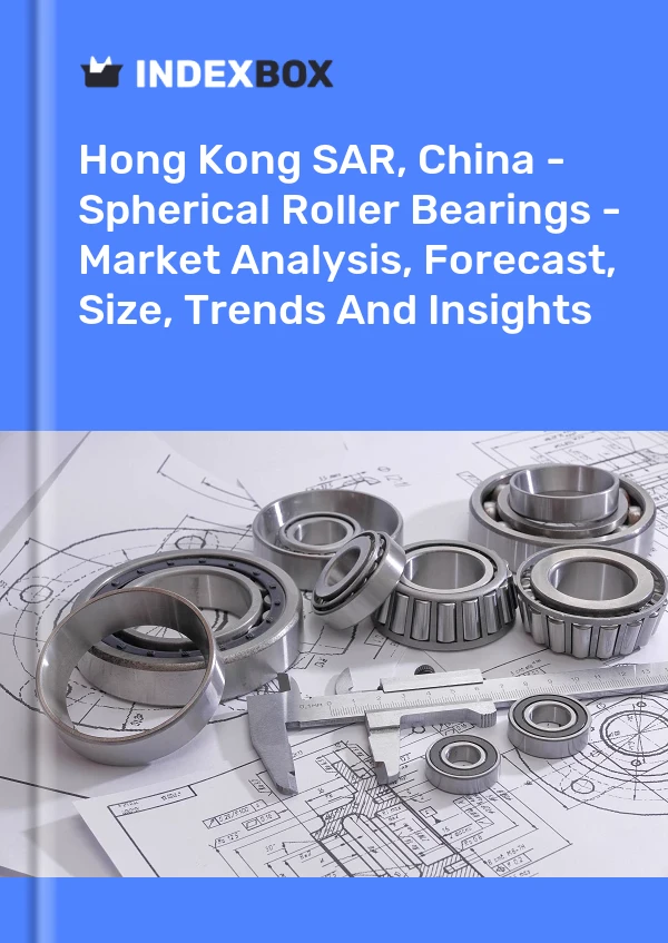 Report Hong Kong SAR, China - Spherical Roller Bearings - Market Analysis, Forecast, Size, Trends and Insights for 499$