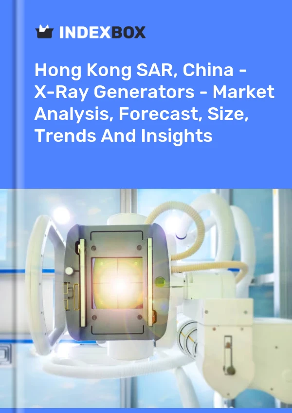 Report Hong Kong SAR, China - X-Ray Generators - Market Analysis, Forecast, Size, Trends and Insights for 499$