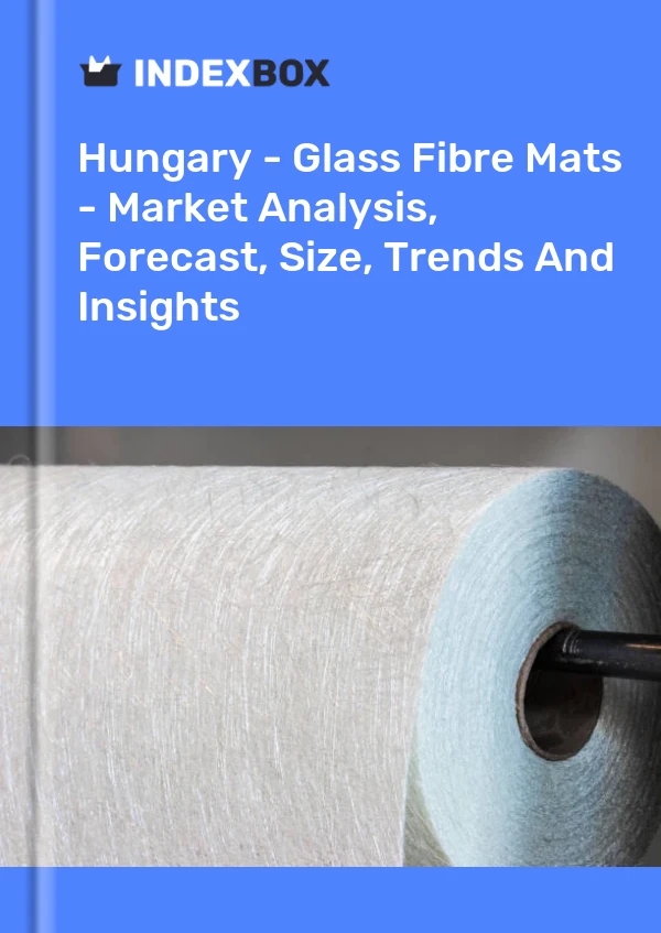 Report Hungary - Glass Fibre Mats - Market Analysis, Forecast, Size, Trends and Insights for 499$