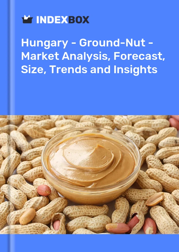 Hungary - Ground-Nut - Market Analysis, Forecast, Size, Trends and Insights