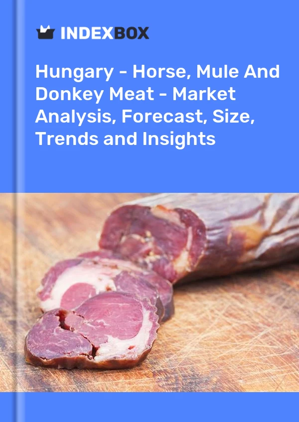 Report Hungary - Horse, Mule and Donkey Meat - Market Analysis, Forecast, Size, Trends and Insights for 499$