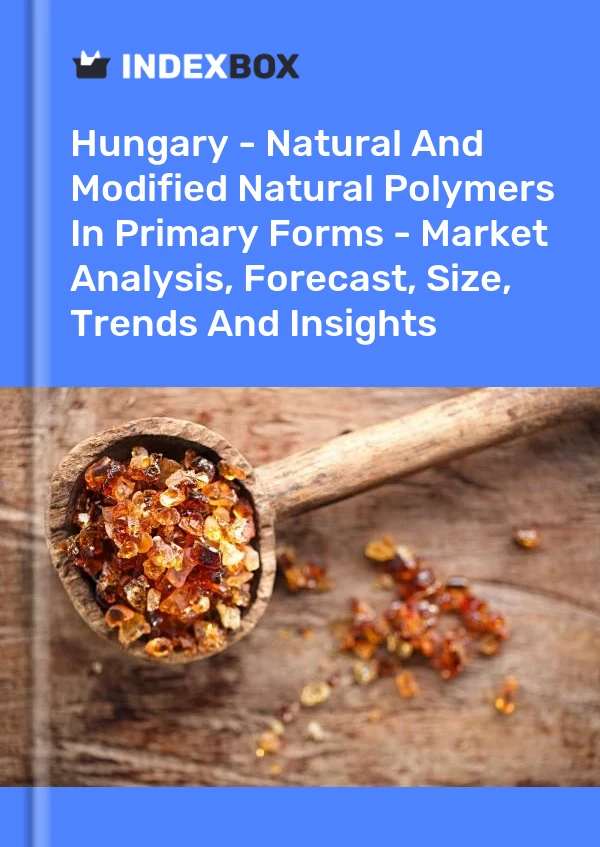 Report Hungary - Natural and Modified Natural Polymers in Primary Forms - Market Analysis, Forecast, Size, Trends and Insights for 499$